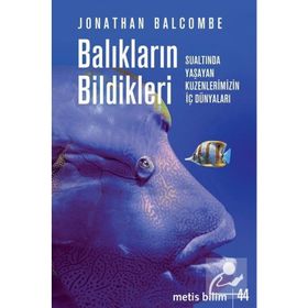 Balıkların Bildikleri - Jonathan Balcombe