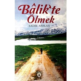 Balik'te Ölmek - Sadık Aslan