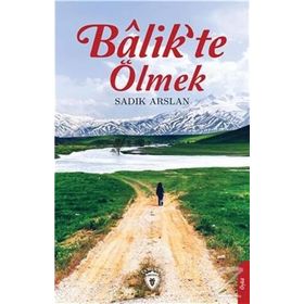 Balik'te Ölmek - Sadık Aslan