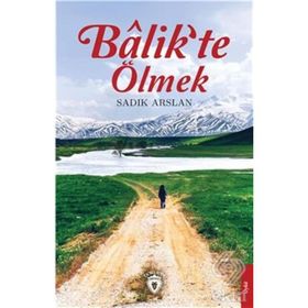 Balik'te Ölmek - Sadık Aslan