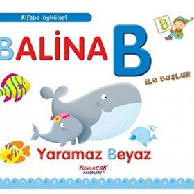 Balina B İle Başlar - Yaramaz Beyaz - Yumurcak Yayınları
