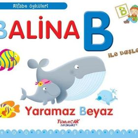 Balina B İle Başlar - Yaramaz Beyaz - Yumurcak Yayınları