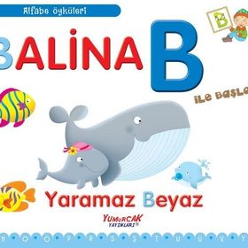 Balina B İle Başlar - Yaramaz Beyaz - Yumurcak Yayınları