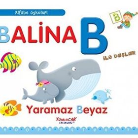 Balina B İle Başlar - Yaramaz Beyaz - Yumurcak Yayınları