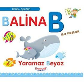 Balina B İle Başlar - Yaramaz Beyaz - Yumurcak Yayınları