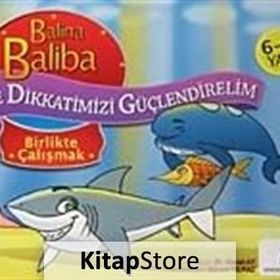 Balina Baliba ile Dikkatimizi Güçlendirelim - Birlikte Çalışmak - Hasan Ay