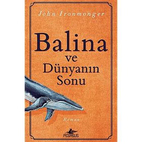 Balina ve Dünyanın Sonu - John Ironmonger