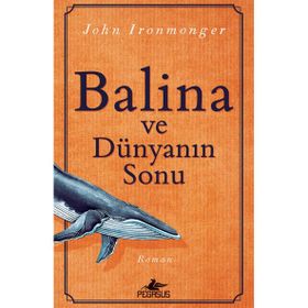 Balina ve Dünyanın Sonu - John Ironmonger