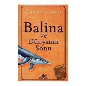 Balina ve Dünyanın Sonu - John Ironmonger