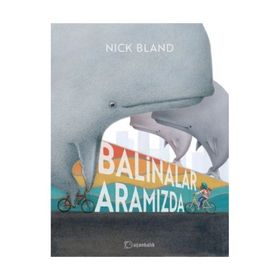 Balinalar Aramızda - Nick Bland