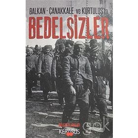 Balkan - Çanakkale ve Kurtuluş'ta Bedelsizler - Halil Özbaş