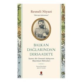 Balkan Dağlarından Dersaadet’e Resneli Niyazi