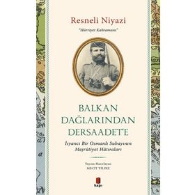 Balkan Dağlarından Dersaadet’e Resneli Niyazi