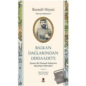 Balkan Dağlarından Dersaadet’e Resneli Niyazi