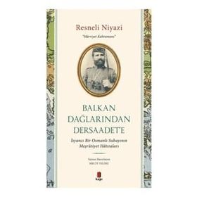 Balkan Dağlarından Dersaadet’e Resneli Niyazi