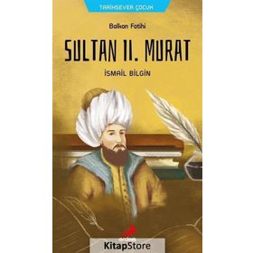 Balkan Fatihi Sultan Ll. Murat - İsmail Bilgin