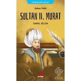 Balkan Fatihi Sultan Ll. Murat - İsmail Bilgin