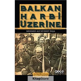 Balkan Harbi Üzerine - Mehmed Ali Nüzhet Paşa