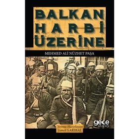 Balkan Harbi Üzerine - Mehmed Ali Nüzhet Paşa