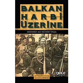 Balkan Harbi Üzerine - Mehmed Ali Nüzhet Paşa