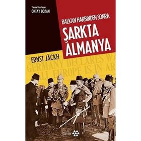Balkan Harbinden Sonra Şarkta Almanya - Ernst Jackh
