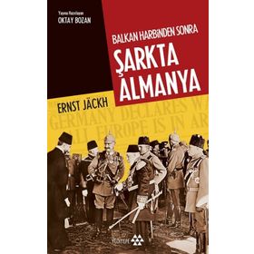 Balkan Harbinden Sonra Şarkta Almanya - Ernst Jackh