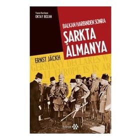 Balkan Harbinden Sonra Şarkta Almanya - Ernst Jackh