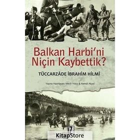 BALKAN HARBINI NİÇİN KAYBETTIK - TÜCCARZADE İBRAHİM HILMI;ALI İHSAN SABIS