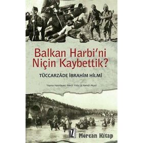 BALKAN HARBINI NİÇİN KAYBETTIK - TÜCCARZADE İBRAHİM HILMI;ALI İHSAN SABIS