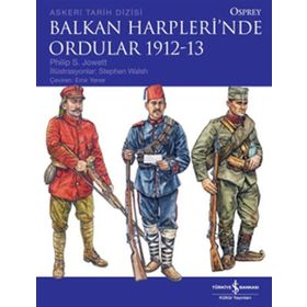 BALKAN HARPLERI'NDE ORDULAR 1912-13 - PHILIP S. JOWETT