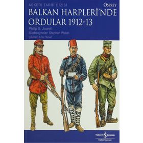 BALKAN HARPLERI'NDE ORDULAR 1912-13 - PHILIP S. JOWETT