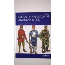 BALKAN HARPLERI'NDE ORDULAR 1912-13 - PHILIP S. JOWETT