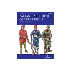 BALKAN HARPLERI'NDE ORDULAR 1912-13 - PHILIP S. JOWETT