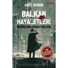 Balkan Hayaletleri - Ahmet Sevindik