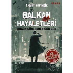 Balkan Hayaletleri - Ahmet Sevindik