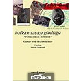 BALKAN SAVAŞI GÜNLÜĞÜ - GUSTAV VON HOCHWACHTER
