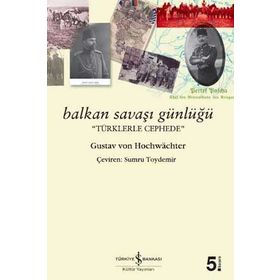 BALKAN SAVAŞI GÜNLÜĞÜ - GUSTAV VON HOCHWACHTER