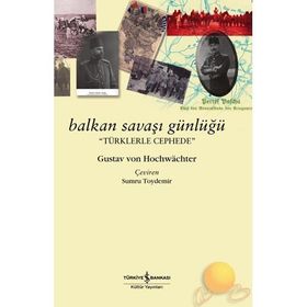 BALKAN SAVAŞI GÜNLÜĞÜ - GUSTAV VON HOCHWACHTER