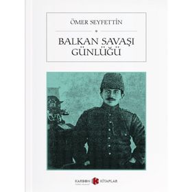 BALKAN SAVAŞI GÜNLÜĞÜ - ÖMER SEYFETTIN