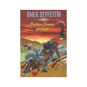 BALKAN SAVAŞI GÜNLÜĞÜ - ÖMER SEYFETTIN