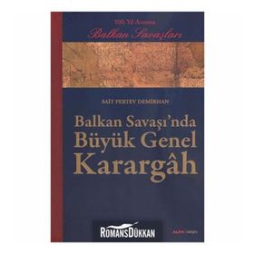 BALKAN SAVAŞINDA BÜYÜK GENEL KARARGÂH - SAIT PERTEV DEMIRHAN