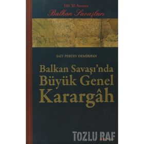 BALKAN SAVAŞINDA BÜYÜK GENEL KARARGÂH - SAIT PERTEV DEMIRHAN