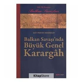 BALKAN SAVAŞINDA BÜYÜK GENEL KARARGÂH - SAIT PERTEV DEMIRHAN