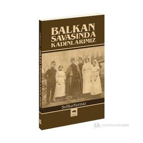 BALKAN SAVAŞINDA KADINLARIMIZ - ŞEFİKA KURNAZ