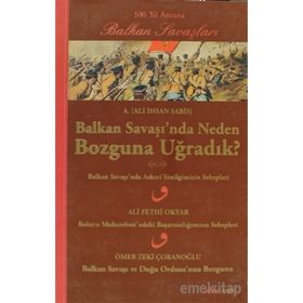 BALKAN SAVAŞINDA NEDEN BOZGUNA UĞRADIK? - ALI İHSAN SABIS