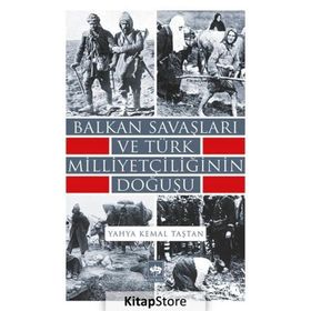 Balkan Savaşları ve Türk Milliyetçiliğinin Doğuşu - Yahya Kemal Taştan