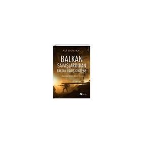 Balkan Savaşlarından Balkan Barış Gücü’ne - Ali Demiral - Karina Yayınevi