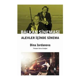 BALKAN SINEMASI ALEVLER İÇINDE SINEMA - DINA IORDANOVA
