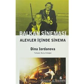 BALKAN SINEMASI ALEVLER İÇINDE SINEMA - DINA IORDANOVA