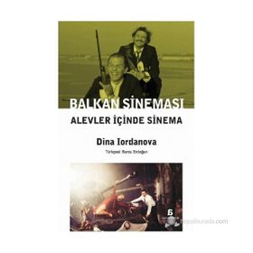 BALKAN SINEMASI ALEVLER İÇINDE SINEMA - DINA IORDANOVA